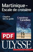 Couverture du livre « Martinique ; escale de croisière » de  aux éditions Ulysse