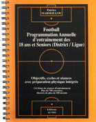 Couverture du livre « Football ; programmation annuelle d'entrainement des seniors » de Patrice Marseillou aux éditions Actio