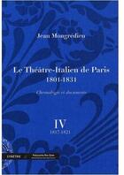 Couverture du livre « Le théâtre-italien de Paris (1801-1831) ; chronologie et documents t.4 » de Jean Mongredien aux éditions Symetrie