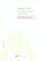 Couverture du livre « Verdun 1916 ; un regard sur l'histoire d'une bataille » de Jean-Claude Auriol aux éditions Tiresias