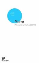 Couverture du livre « Pierre » de Alexandre Holsteing aux éditions Lc Editions