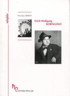 Couverture du livre « Erich Wolfgang Korngold ou l'itinéraire d'un enfant prodige » de Nicolas Derny aux éditions Papillon