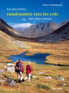 Couverture du livre « Les plus belles randonnées vers les cols des Alpes suisses » de Staffelbach H aux éditions Rossolis