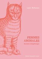 Couverture du livre « Femmes animales : bestiaire métaphorique » de Laure Belhassen aux éditions Editions Des Grands Champs