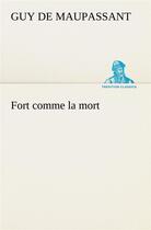 Couverture du livre « Fort comme la mort » de Guy de Maupassant aux éditions Tredition