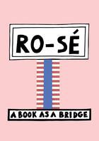 Couverture du livre « RO-SE' - A Book as a Bridge » de Nathalie Du Pasquier aux éditions Sternberg Press