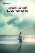 Couverture du livre « Luce perfetta » de Marcello Fois aux éditions Mondadori