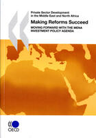 Couverture du livre « Private sector development in the middle east and north Africa making reforms succeed: moving forward with the MENA investment policy agenda » de  aux éditions Ocde