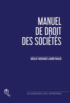 Couverture du livre « Manuel de droit des sociétés » de Moulay Mohamed Lahbib Rhalib aux éditions Eddif Maroc