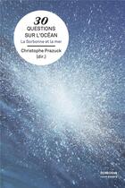 Couverture du livre « 30 questions sur l'océan : la Sorbonne et la mer » de Collectif et Christophe Prazuck aux éditions Sorbonne Universite Presses