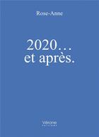 Couverture du livre « 2020... et après. » de Rose-Anne aux éditions Verone