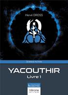 Couverture du livre « Yacouthir t.1 » de Herve Dross aux éditions Verone