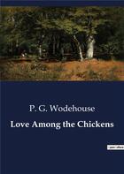 Couverture du livre « Love Among the Chickens » de P. G. Wodehouse aux éditions Culturea