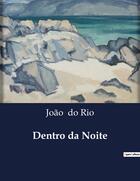 Couverture du livre « Dentro da Noite » de João Do Rio aux éditions Culturea