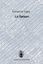 Couverture du livre « La saison » de Emmanuel Tugny aux éditions Chatelet-voltaire