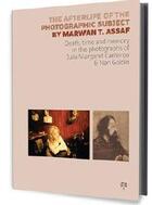 Couverture du livre « The afterlife of the photographic subject - julia margaret cameron & nan goldin » de Assaf Marwan T. aux éditions The Eyes Publishing