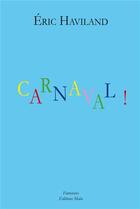Couverture du livre « Carnaval ! » de Eric Haviland aux éditions Editions Maia