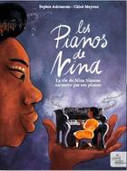 Couverture du livre « Les pianos de Nina : la vie de Nina Simone racontée par ses pianos » de Chloe Mayoux et Sophie Adriansen aux éditions Le Grand Jardin