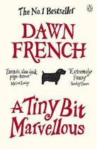 Couverture du livre « A Tiny Bit Marvellous » de Dawn French aux éditions Adult Pbs