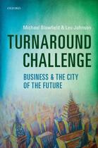 Couverture du livre « Turnaround Challenge: Business and the City of the Future » de Johnson Leo aux éditions Oup Oxford