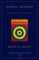 Couverture du livre « Making Mockery: The Poetics of Ancient Satire » de Rosen Ralph aux éditions Oxford University Press Usa