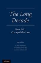 Couverture du livre « The Long Decade: How 9/11 Changed the Law » de David Jenkins aux éditions Oxford University Press Usa