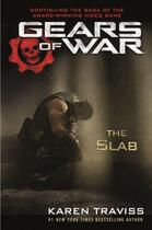 Couverture du livre « Gears of War: The Slab » de Karen Traviss aux éditions Little Brown Book Group Digital