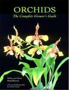 Couverture du livre « Orchids : the complete grower's guide » de Wilma And Brian Ritt aux éditions Acc Art Books