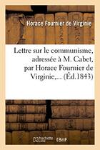 Couverture du livre « Lettre sur le communisme, adressee a m. cabet, par horace fournier de virginie,... » de Fournier De Virginie aux éditions Hachette Bnf