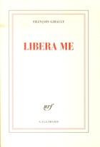 Couverture du livre « Libera me » de Francois Gibault aux éditions Gallimard