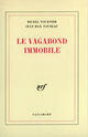 Couverture du livre « Le vagabond immobile » de Michel Tournier et Jean Max Toubeau aux éditions Gallimard