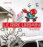 Couverture du livre « Le rire urbain : quand le street art fait de l'humour » de Sophie Pujas aux éditions Alternatives