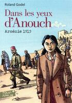 Couverture du livre « Dans les yeux d'Anouch ; Arménie 1915 » de Roland Godel aux éditions Gallimard-jeunesse
