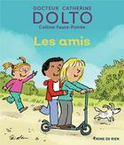 Couverture du livre « Les amis » de Catherine Dolto et Colline Faure-Poiree aux éditions Gallimard Jeunesse Giboulees