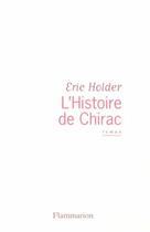 Couverture du livre « L'histoire de Chirac » de Eric Holder aux éditions Flammarion