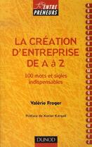 Couverture du livre « La création d'entreprise de A à Z ; 100 mots et sigles indispensables » de Valerie Froger aux éditions Dunod