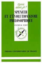 Couverture du livre « Spencer et l'évolutionnisme philosophique » de Patrick Tort aux éditions Que Sais-je ?