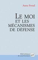Couverture du livre « Le moi et les mecanismes de defense » de Anna Freud aux éditions Puf