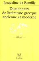 Couverture du livre « Dictionnaire de litterature grecque ancienne et moderne » de Romilly (De) Jacquel aux éditions Puf
