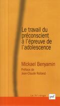 Couverture du livre « Le travail du préconscient à l'épreuve de l'adolescence » de Mickael Benyamin aux éditions Puf