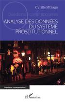 Couverture du livre « Analyse des données du système prostitutionnel » de Cyrille Mbiaga aux éditions L'harmattan