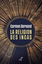 Couverture du livre « La religion des Incas » de Carmen Bernand aux éditions Cerf