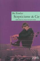 Couverture du livre « Scepticisme & cie » de Bo Fowler aux éditions Denoel