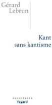 Couverture du livre « Kant sans kantisme » de Gerard Lebrun aux éditions Fayard