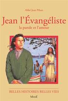 Couverture du livre « Jean l'évangéliste ; la parole et l'amour » de Pihan/D'Orange aux éditions Mame