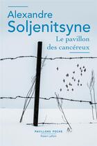 Couverture du livre « Le pavillon des cancéreux » de Alexandre Soljenitsyne aux éditions Robert Laffont