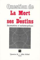 Couverture du livre « La mort et ses destins ; incarnations et métamorphoses » de  aux éditions Albin Michel