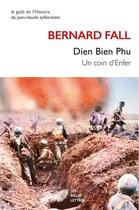 Couverture du livre « Dien Bien Phu : Un coin d'enfer » de Bernard Fall aux éditions Belles Lettres