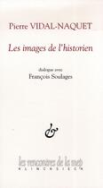Couverture du livre « Les images de l'historien - dialogue avec francois soulages » de Vidal-Naquet aux éditions Klincksieck