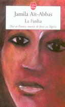 Couverture du livre « La fatiha - ne en france, mariee de force en algerie » de Jamila Ait-Abbas aux éditions Le Livre De Poche